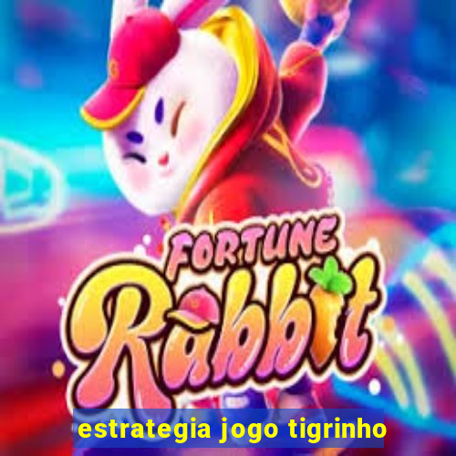 estrategia jogo tigrinho